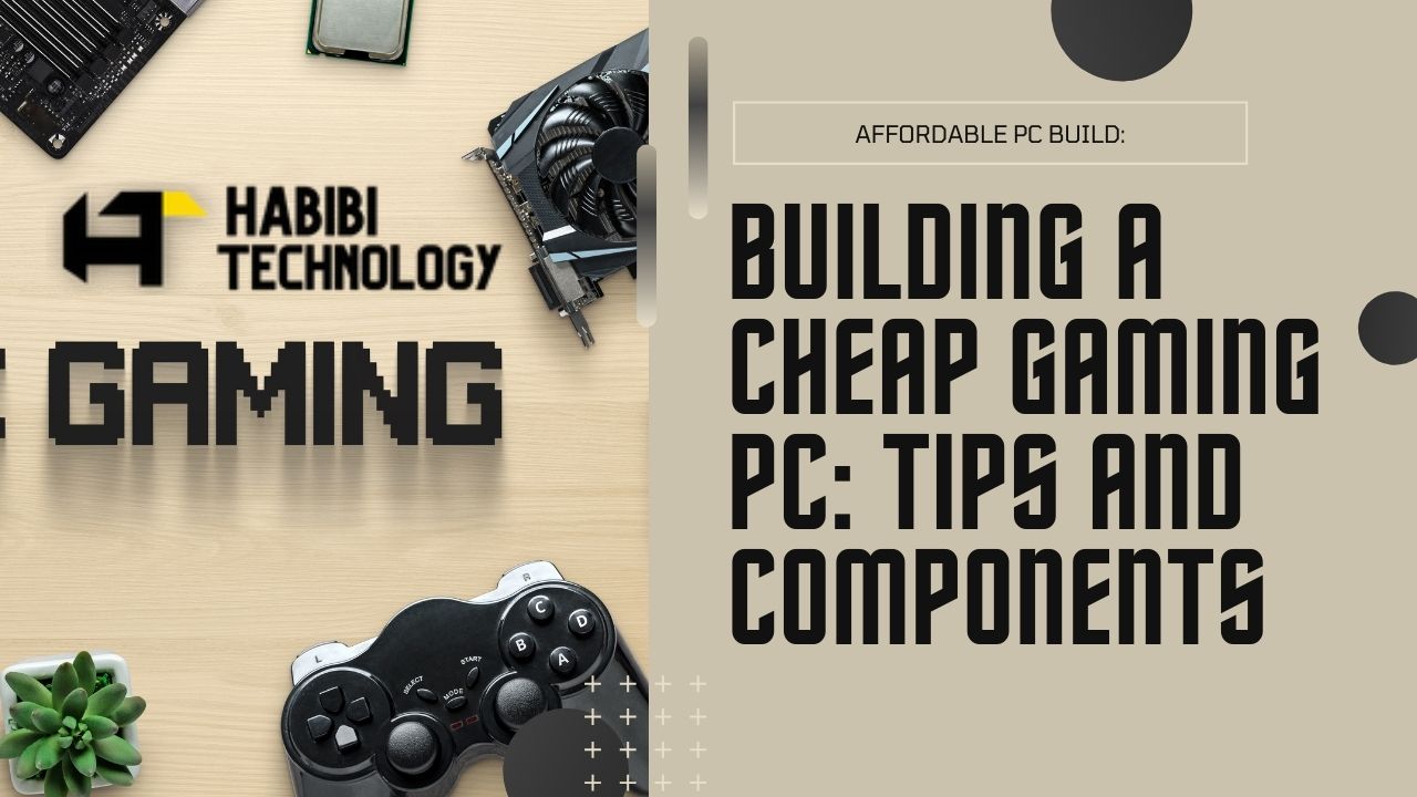 Building a Gaming PC for Cheap: Tips and Components for Budget Builds