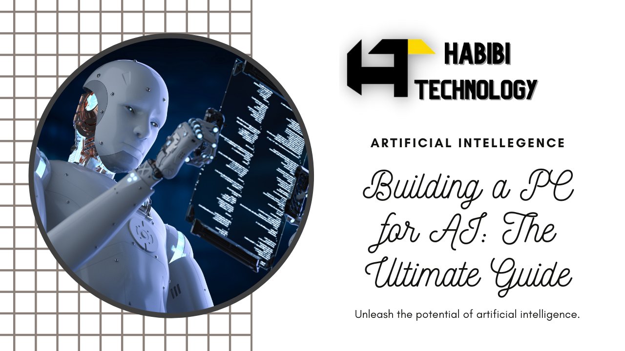 Building a PC for AI: The Ultimate Guide - HABIBI TECHNOLOGY LLC