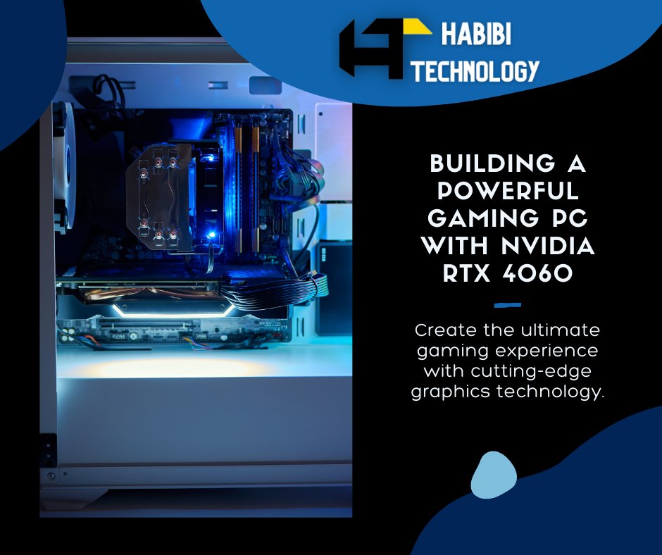 Building a Powerful Gaming PC with NVIDIA RTX 4060 - HABIBI TECHNOLOGY LLC