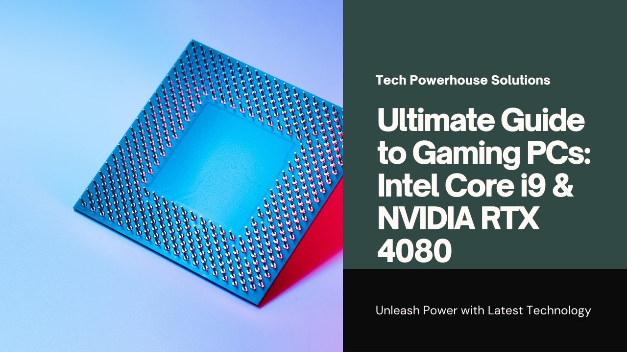 Comprehensive Guide to Gaming PCs with Intel Core i9 and Nvidia RTX 4080 - HABIBI TECHNOLOGY LLC