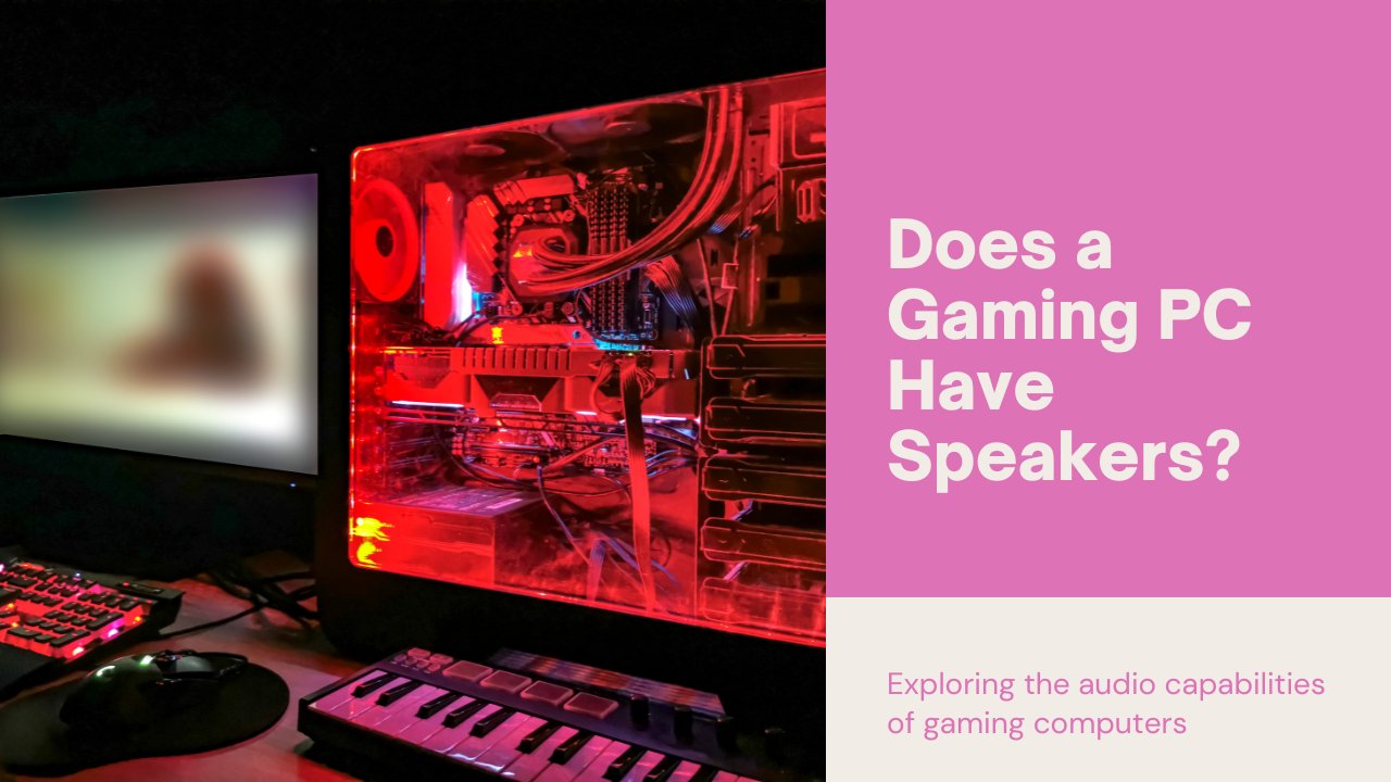 Does a Gaming PC Have Speakers? An In-depth Exploration of Audio Solutions for Gamers - HABIBI TECHNOLOGY LLC