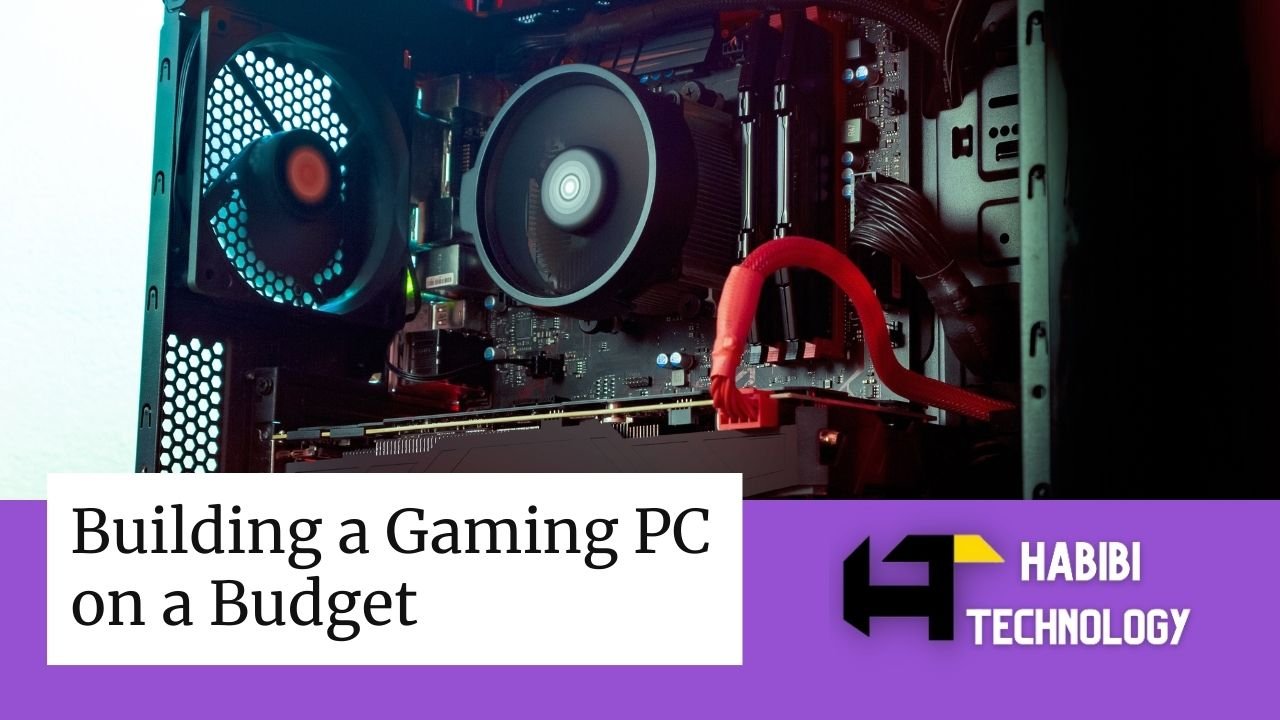 The Ultimate Guide to Building a Gaming PC on a Budget - HABIBI TECHNOLOGY LLC