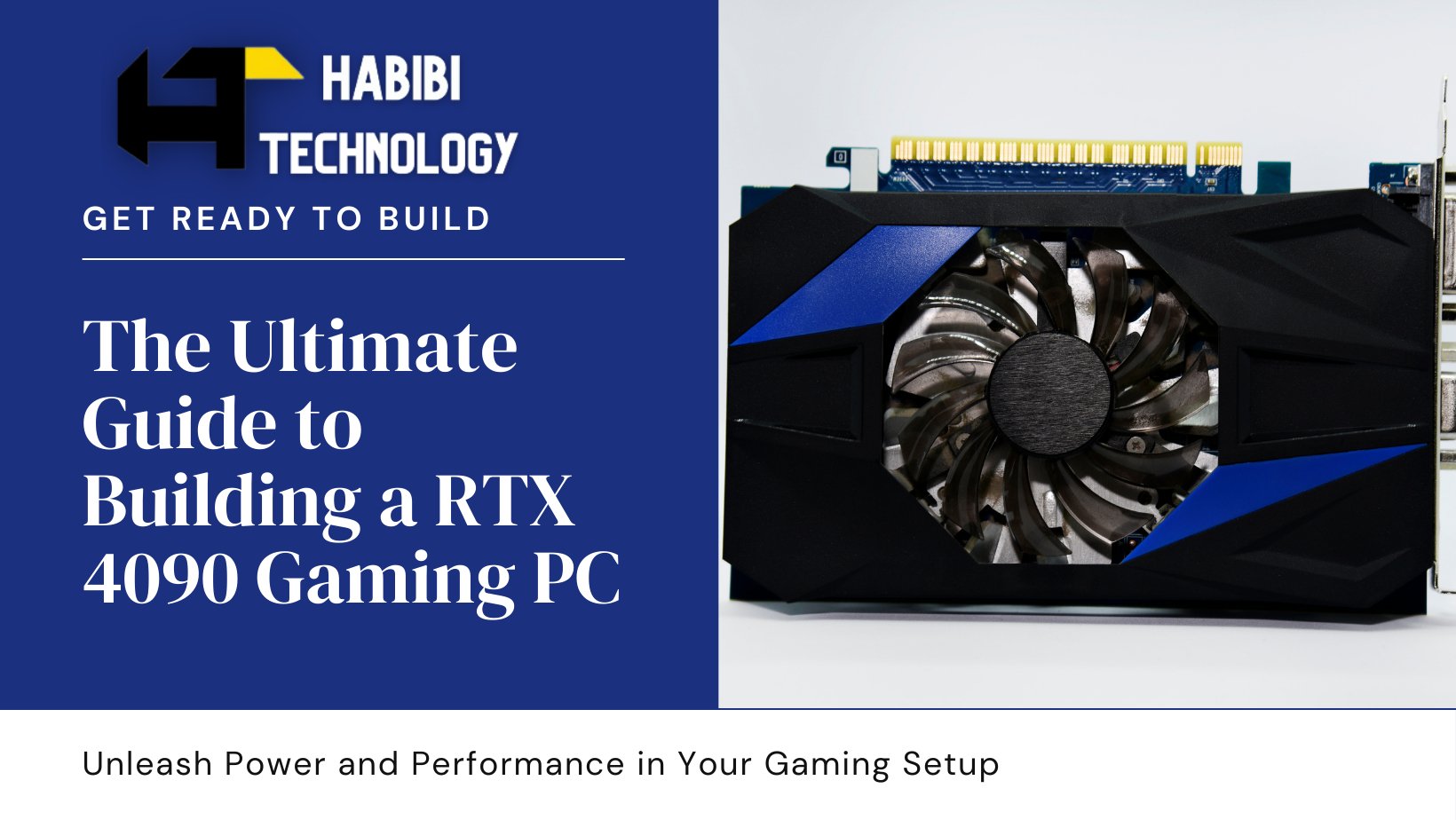 The Ultimate Guide to Building a Gaming PC with RTX 4090 - HABIBI TECHNOLOGY LLC